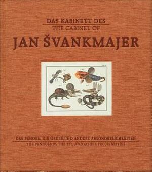 The Cabinet of Jan Švankmajer: The Pendulum, the Pit, and Other Pecularities by Gerald Matt, Ursula Blickle, Jan Švankmajer, Gaby Hartel