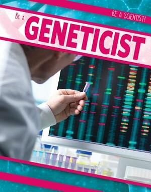 Be a Geneticist by Zelda Salt