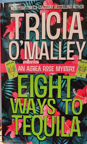 Eight Ways to Tequila: A Paranormal Cozy Mystery by Tricia O'Malley