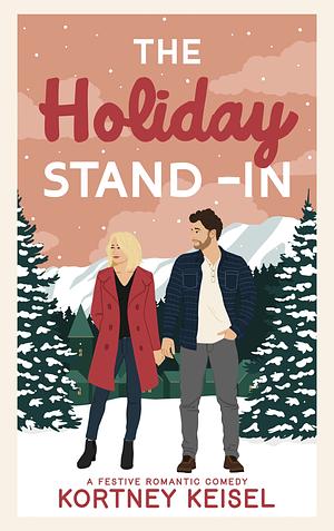The Holiday Stand-In by Kortney Keisel