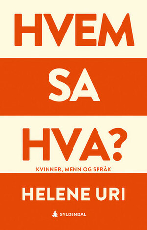 Hvem sa hva? Kvinner, menn og språk by Helene Uri