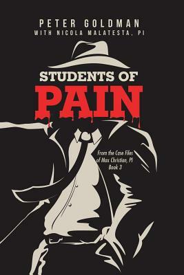 Students of Pain: From the Case Files of Max Christian, Pi Book 3 by Peter Goldman, Pi Nicola Malatesta