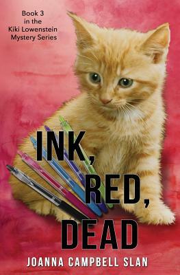 Ink, Red, Dead: Book #3 in the Kiki Lowenstein Mystery Series by Joanna Campbell Slan