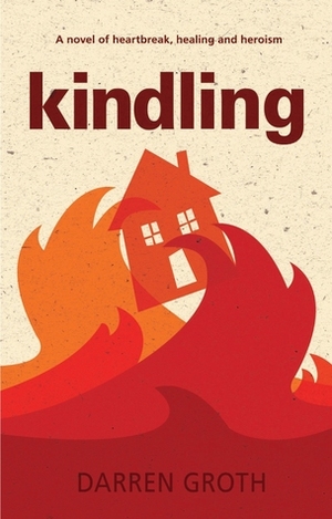 Kindling by Darren Groth