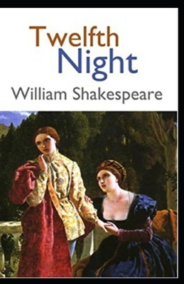 Twelfth Night Illustrated by William Shakespeare