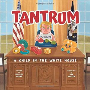Tantrum: A Child in The White House by Hillary Evans