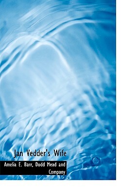 Jan Vedder's Wife by Amelia Edith Huddleston Barr