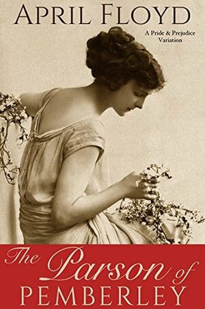 The Parson of Pemberley by April Floyd