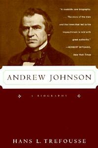 Andrew Johnson: A Biography by Hans L. Trefousse