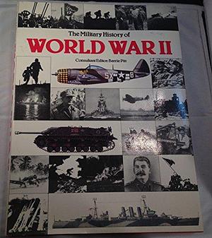 The Military History of World War II by Barrie Pitt