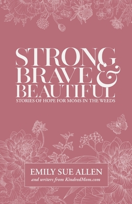 Strong, Brave, and Beautiful by Emily Sue Allen