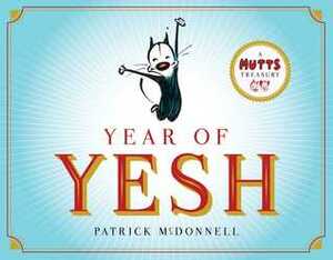 Year of Yesh: A Mutts Treasury by Patrick McDonnell
