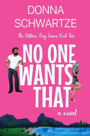 No One Wants That by Donna Schwartze