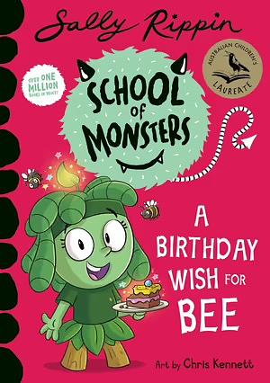 A Birthday Wish for Bee: School of Monsters by Sally Rippin, Chris Kennett