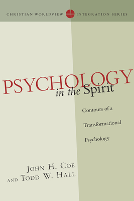 Psychology in the Spirit: Contours of a Transformational Psychology by Todd W. Hall, John H. Coe