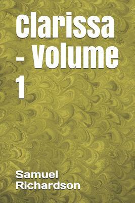 Clarissa - Volume 1 by Samuel Richardson