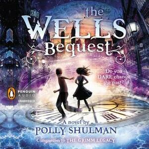 The Wells Bequest: A Companion to The Grimm Legacy by Polly Shulman, Johnny Heller