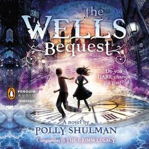 The Wells Bequest: A Companion to The Grimm Legacy by Johnny Heller, Polly Shulman