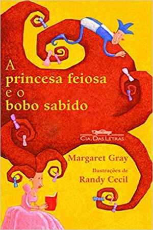A Princesa Feiosa e O Bobo Sabido by Margaret Gray