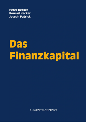 Das Finanzkapital by Konrad Hecker, Peter Decker, Joseph Patrick