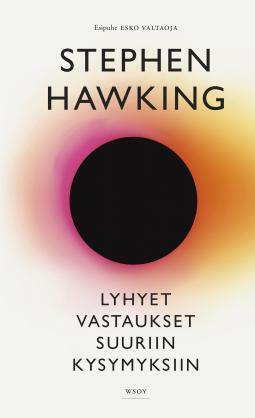 Lyhyet vastaukset suuriin kysymyksiin by Markus Hotakainen, Stephen Hawking