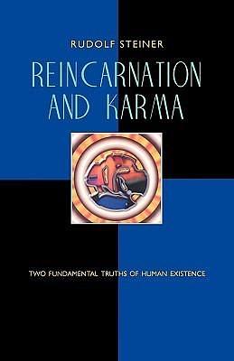 Reincarnation and Karma: Two Fundamental Truths of Human Existence by Rudolf Steiner, Rudolf Steiner
