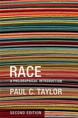 Race: A Philosophical Introduction by Paul C. Taylor