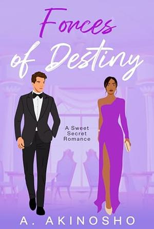 Forces of Destiny: A Sweet Forbidden Secret Romance by A. Akinosho