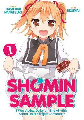 Shomin Sample: I Was Abducted by an Elite All-Girls School as a Sample Commoner, Vol. 1 by Risumai, Takafumi Nanatsuki