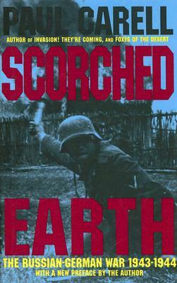 Scorched Earth: The Russian-German War, 1943-1944 by Paul Carell