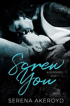 Screw You by Serena Akeroyd