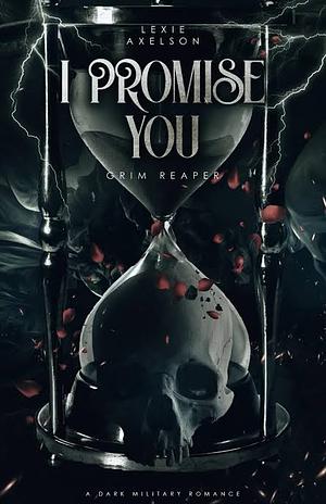 I Promise You: Grim Reaper by Lexie Axelson