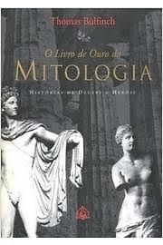 O Livro de Ouro da Mitologia Histórias de Deuses e Heróis  by Thomas Bulfinch