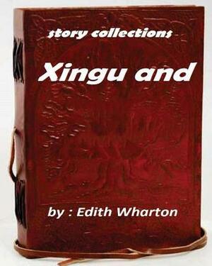 Xingu (1916) by Edith Wharton (story collections) by Edith Wharton