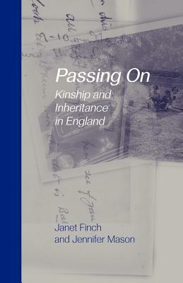 Passing On: Kinship and Inheritance in England by Janet Finch, Jennifer Mason