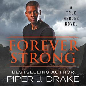 Forever Strong by Piper J. Drake