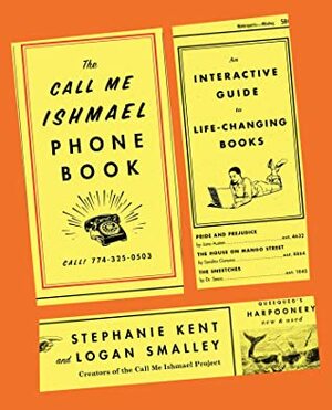 The Call Me Ishmael Phone Book: An Interactive Guide to Life-Changing Books by Stephanie Kent, Logan Smalley