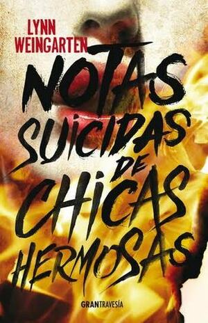 Notas suicidas de chicas hermosas by Lynn Weingarten