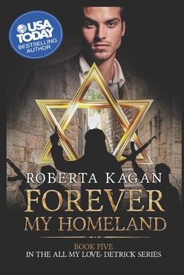 Forever, My Homeland by Roberta Kagan