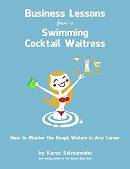Business Lessons from a Swimming Cocktail Waitress by Karen Salmansohn