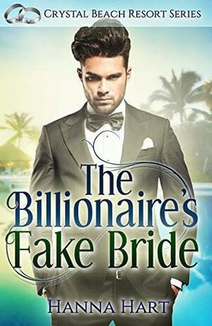 The Billionaire's Fake Bride by Hanna Hart