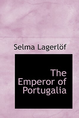 The Emperor of Portugalia by Selma Lagerlöf