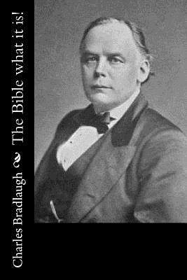 The Bible what it is! by Charles Bradlaugh