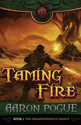 Taming Fire by Aaron Pogue