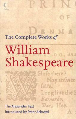 The Complete Works of William Shakespeare: The Alexander Text by William Shakespeare