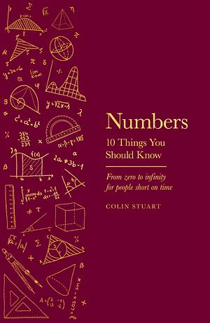 Numbers: 10 Things You Should Know by Colin Stuart