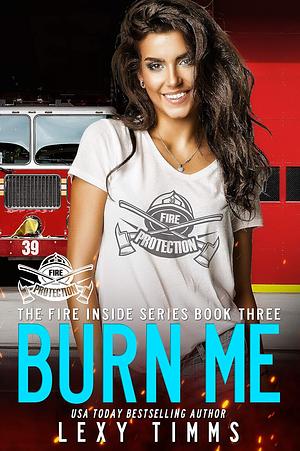 Burn Me by Lexy Timms