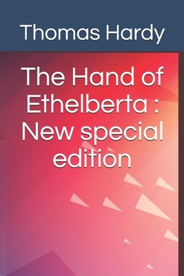 The Hand of Ethelberta: New special edition by Thomas Hardy