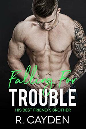 Falling for Trouble by R. Cayden