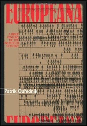 أوروبيانا: مختصر تاريخ القرن العشرين by خالد البلتاجي, Patrik Ouředník